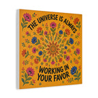 The Universe Is Always Working In Your Favor Canvas Wall Art